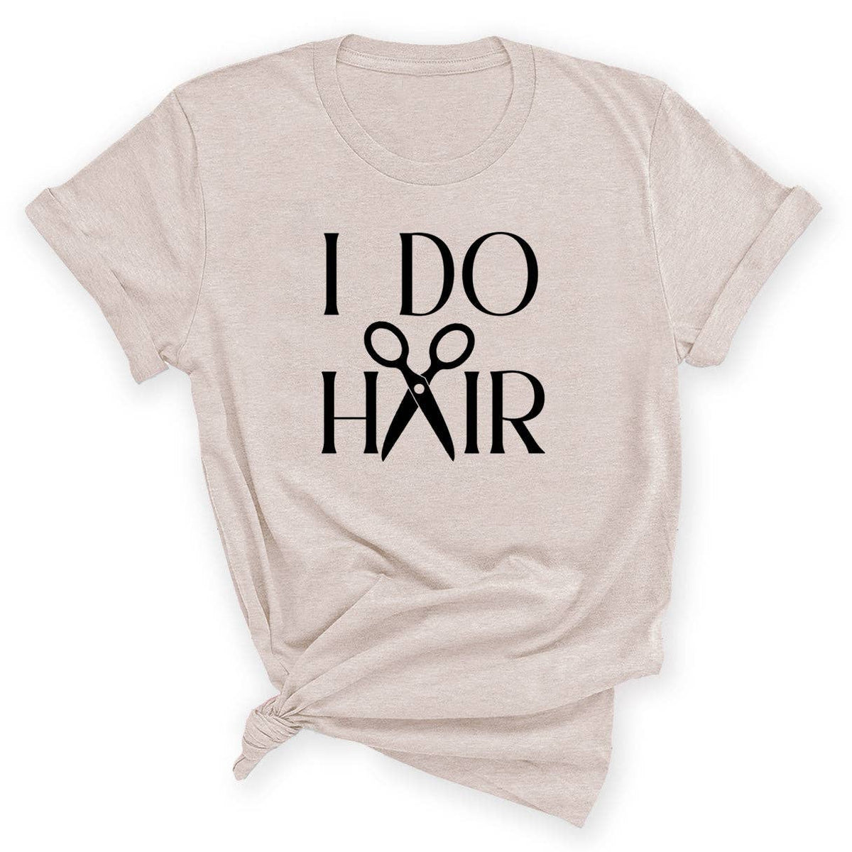I Do Hair Shirt Hairstylist Graphic Tee Cosmetology Gift #HPTS43-HAIR